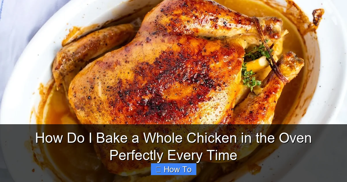 How Do I Bake a Whole Chicken in the Oven Perfectly Every Time