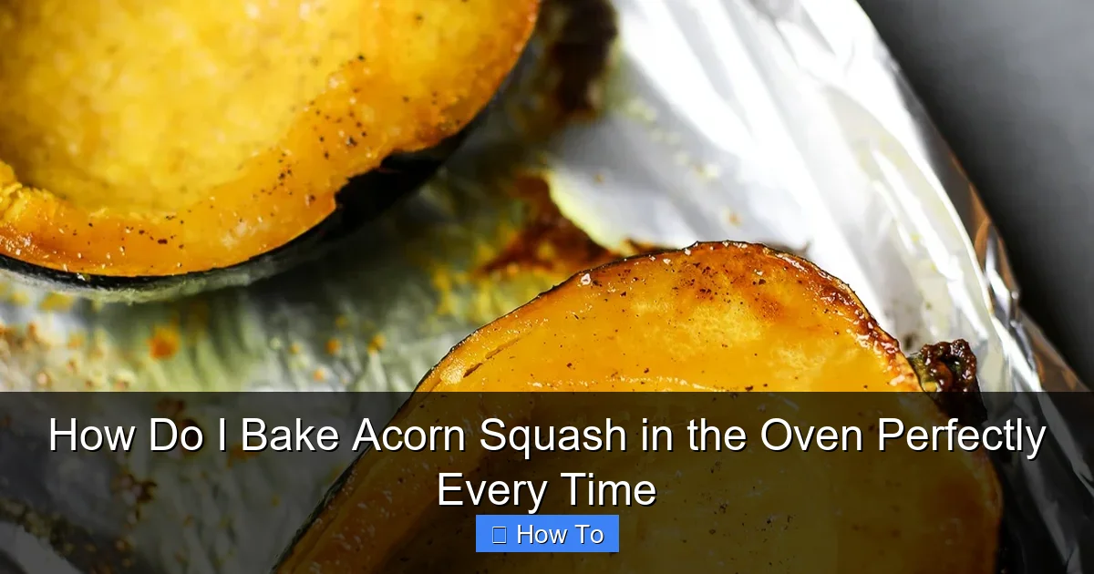 How Do I Bake Acorn Squash in the Oven Perfectly Every Time