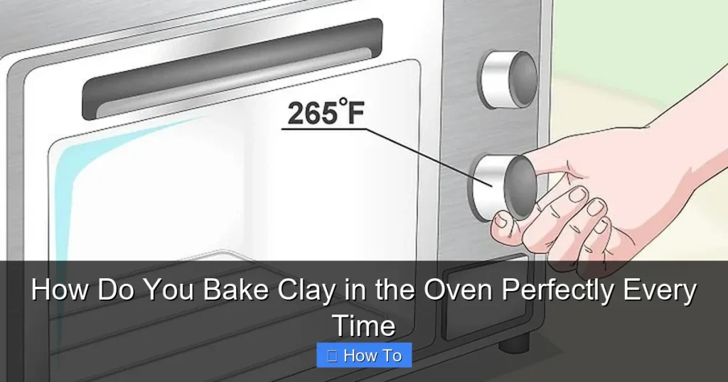 How Do You Bake Clay in the Oven Perfectly Every Time