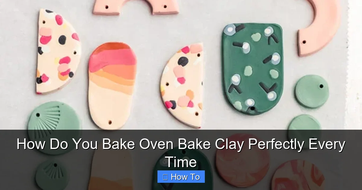 How Do You Bake Oven Bake Clay Perfectly Every Time