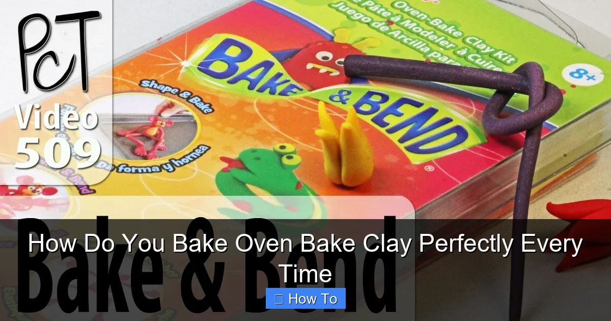How Do You Bake Oven Bake Clay Perfectly Every Time
