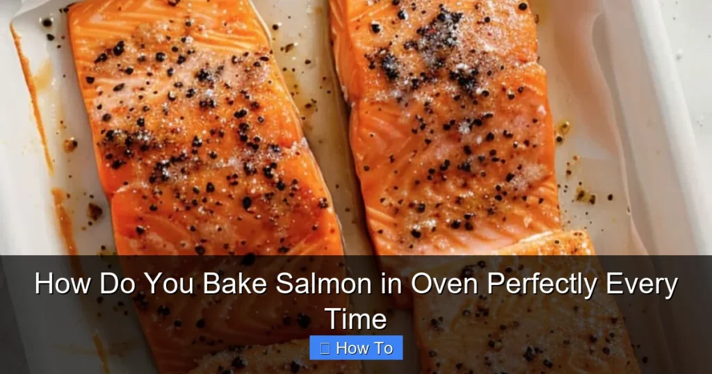 How Do You Bake Salmon in Oven Perfectly Every Time