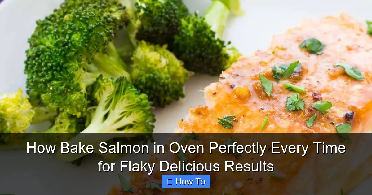 How Bake Salmon in Oven Perfectly Every Time for Flaky Delicious Results