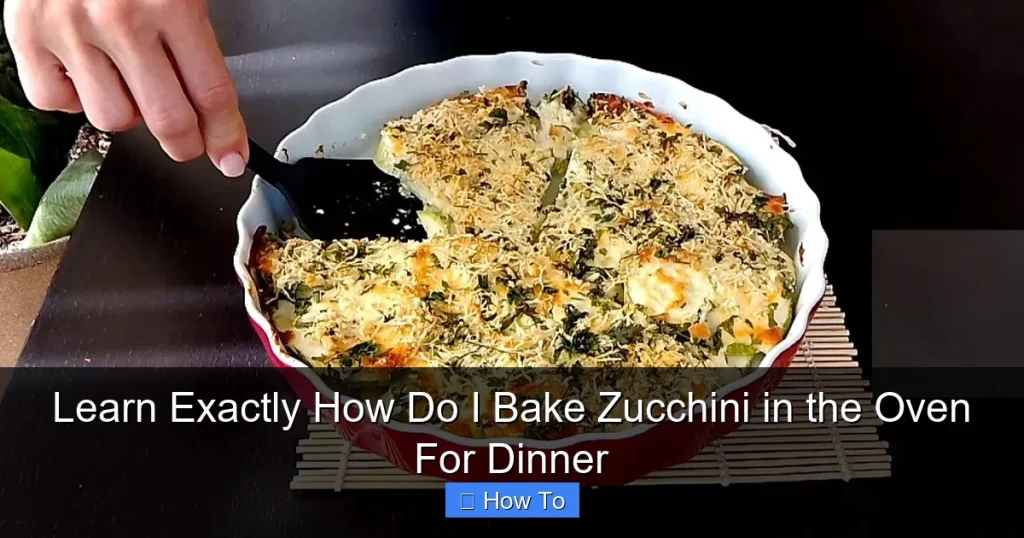 Learn Exactly How Do I Bake Zucchini in the Oven For Dinner