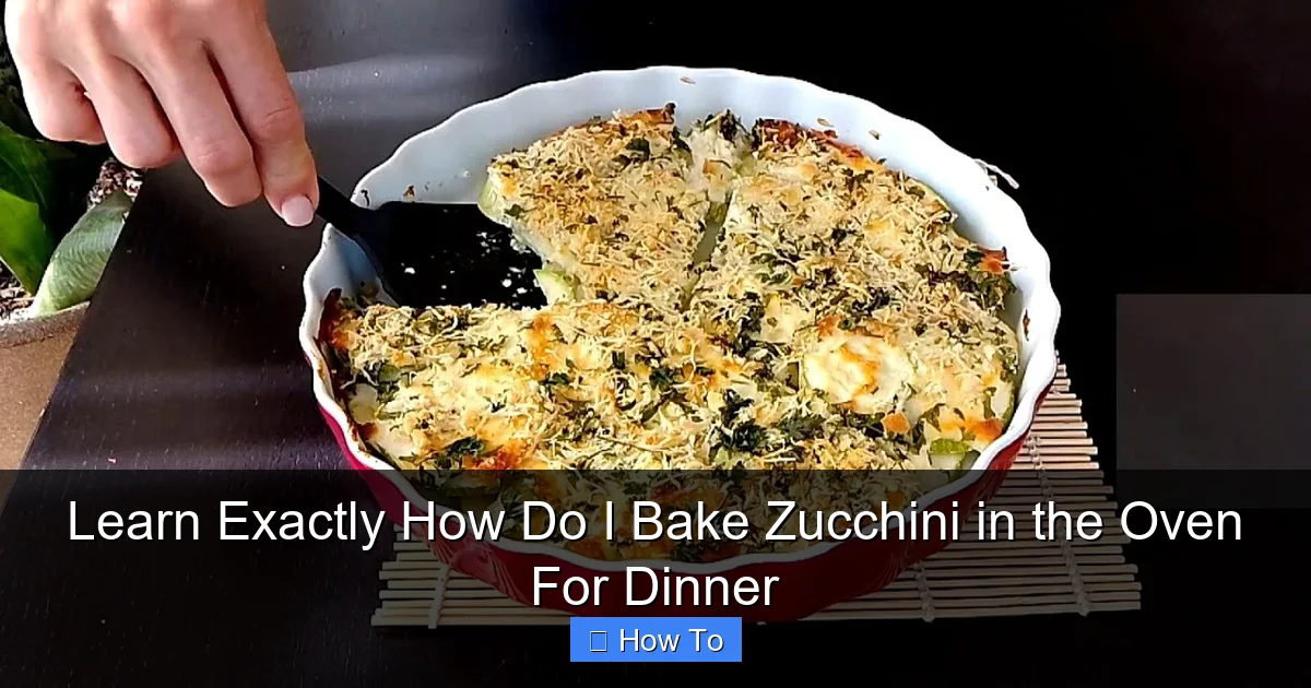 Learn Exactly How Do I Bake Zucchini in the Oven For Dinner
