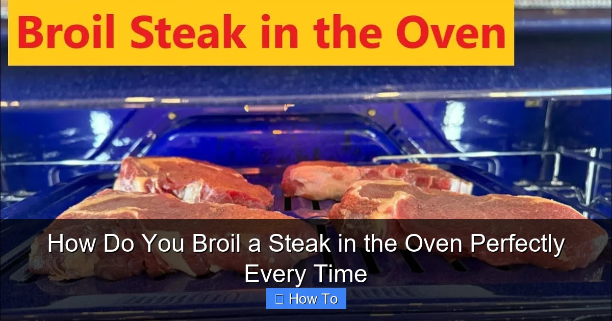 How Do You Broil a Steak in the Oven Perfectly Every Time