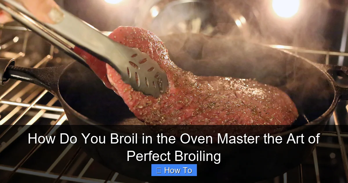 How Do You Broil in the Oven Master the Art of Perfect Broiling
