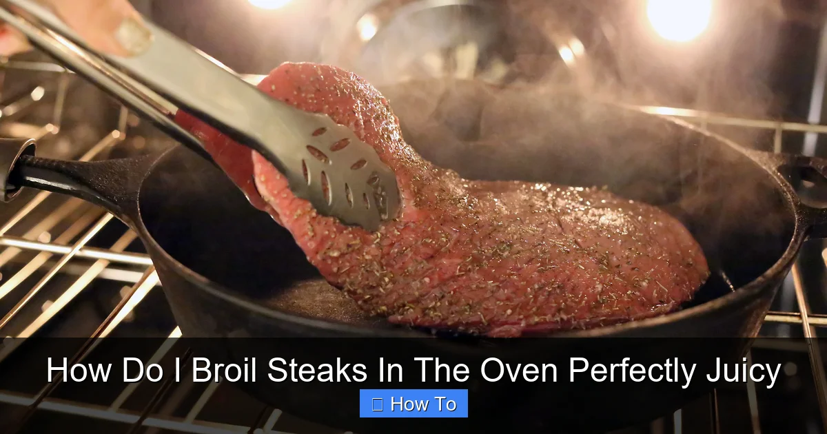 How Do I Broil Steaks In The Oven Perfectly Juicy