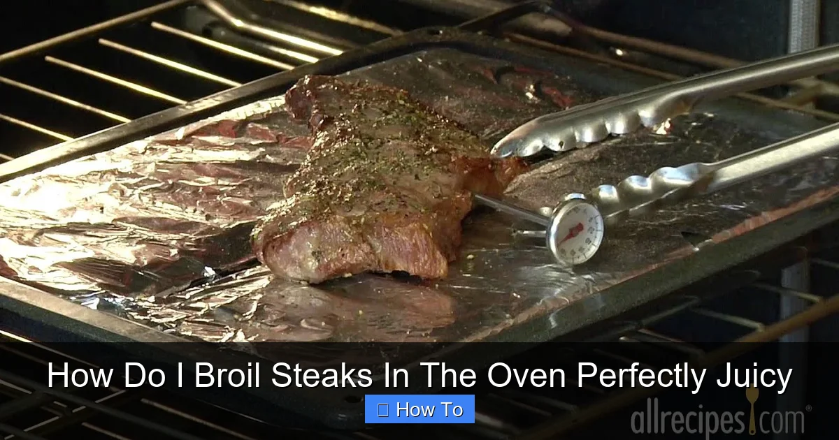 How Do I Broil Steaks In The Oven Perfectly Juicy