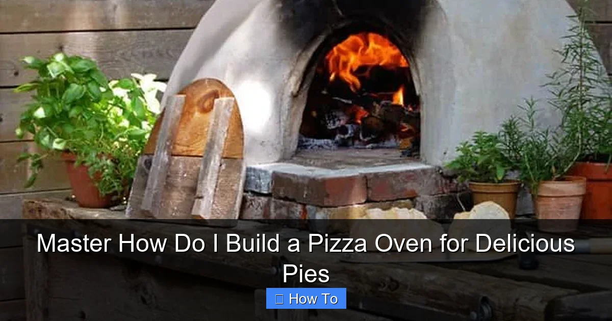 Master How Do I Build a Pizza Oven for Delicious Pies