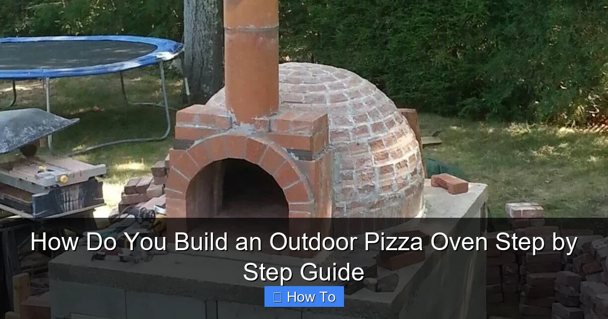 How Do You Build an Outdoor Pizza Oven Step by Step Guide