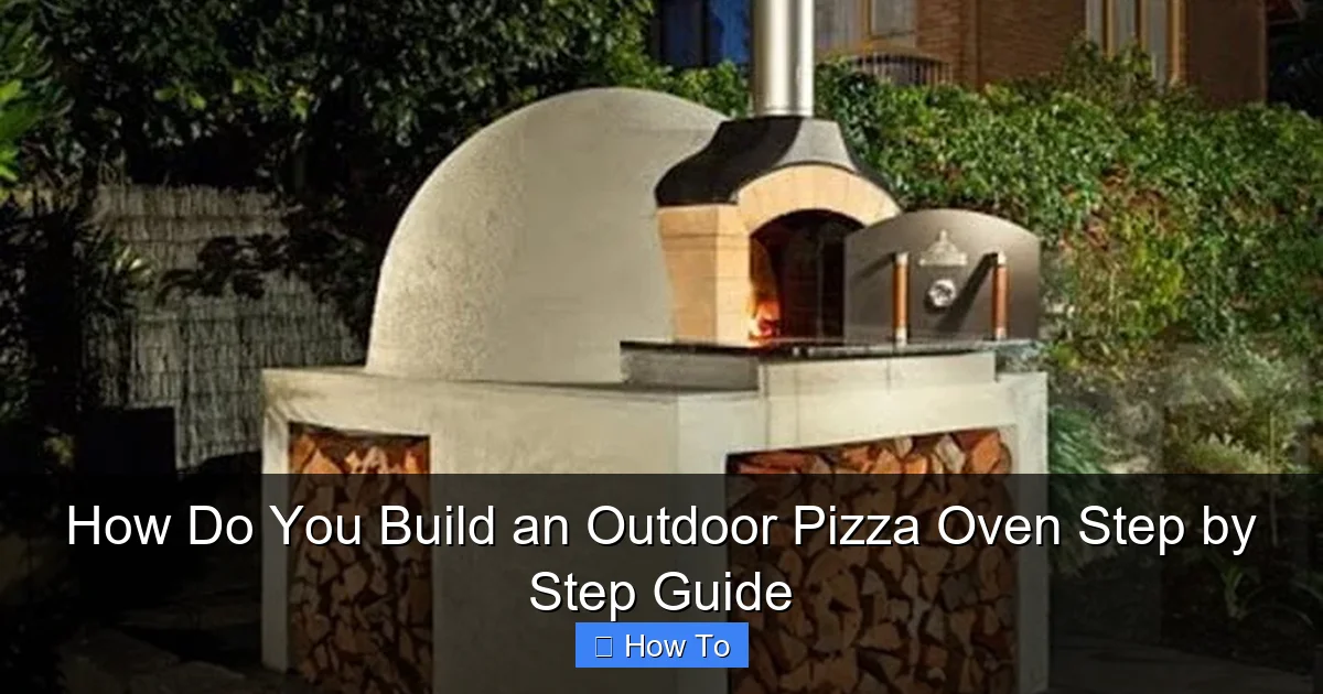 How Do You Build an Outdoor Pizza Oven Step by Step Guide