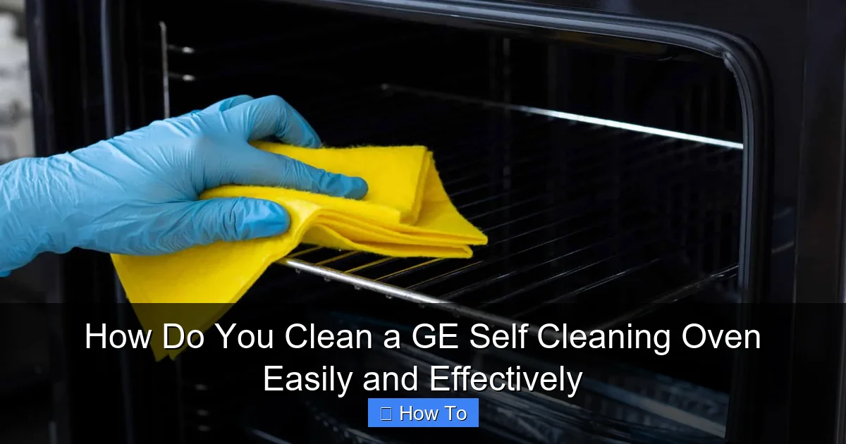 How Do You Clean a GE Self Cleaning Oven Easily and Effectively