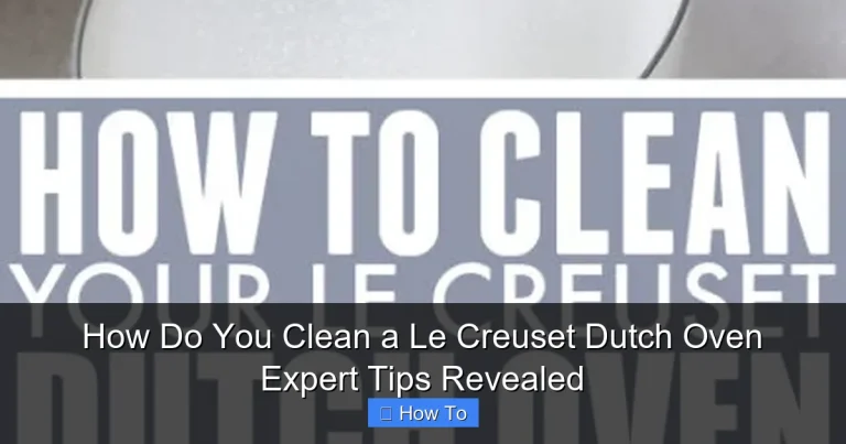 How Do You Clean a Le Creuset Dutch Oven Expert Tips Revealed