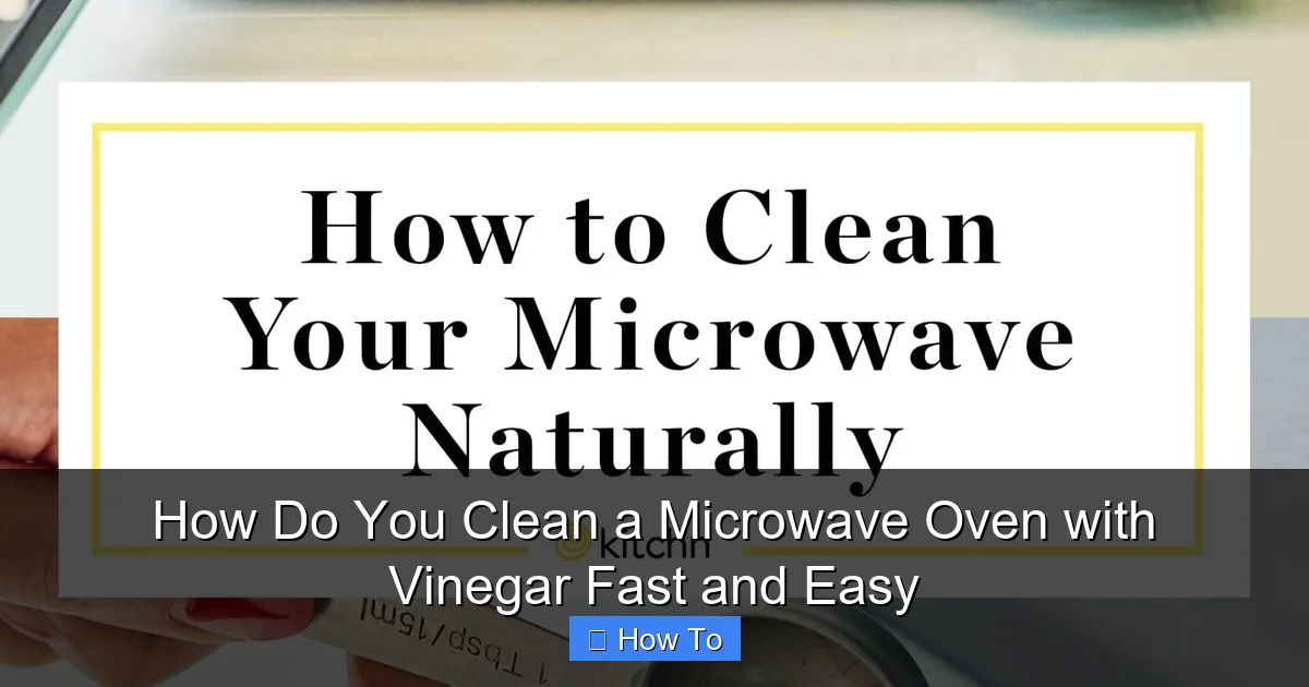 How Do You Clean a Microwave Oven with Vinegar Fast and Easy