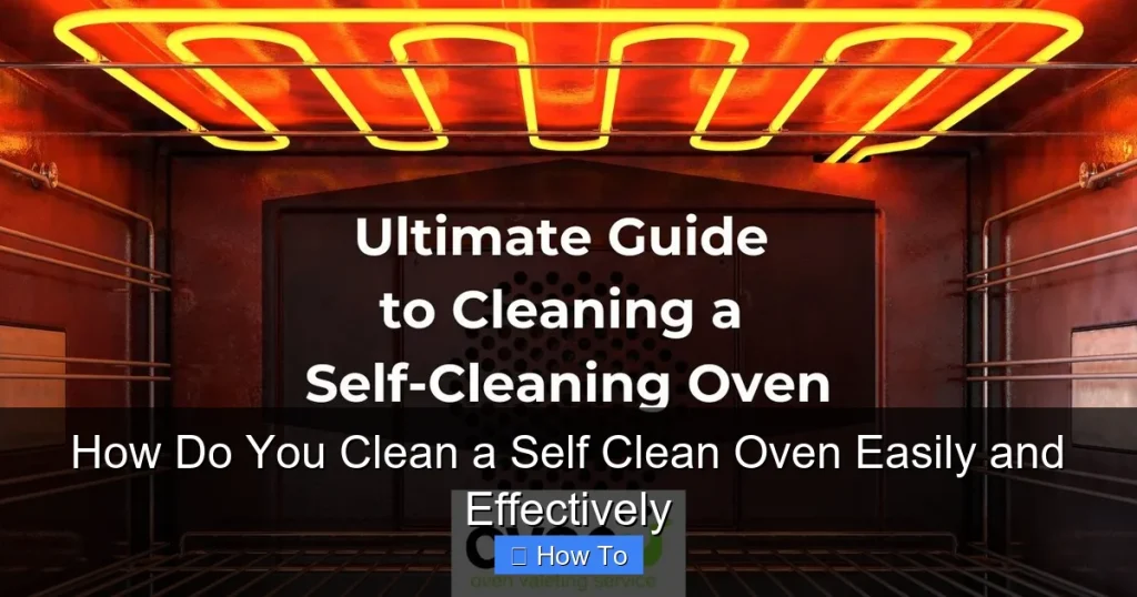 How Do You Clean a Self Clean Oven Easily and Effectively