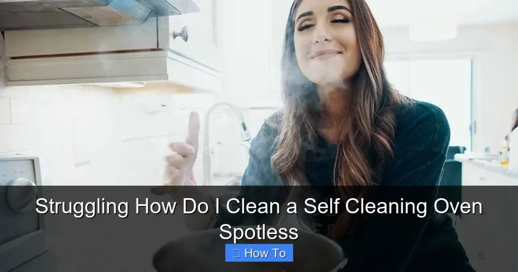 Struggling How Do I Clean a Self Cleaning Oven Spotless