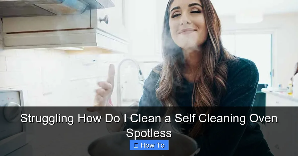 Struggling How Do I Clean a Self Cleaning Oven Spotless
