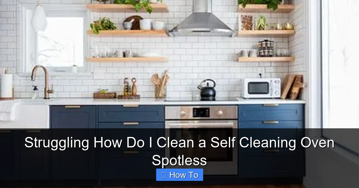 Struggling How Do I Clean a Self Cleaning Oven Spotless