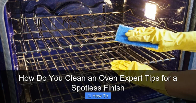 How Do You Clean an Oven Expert Tips for a Spotless Finish