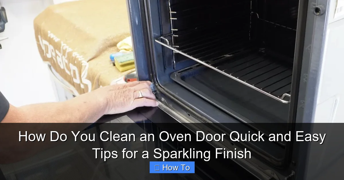 How Do You Clean an Oven Door Quick and Easy Tips for a Sparkling Finish