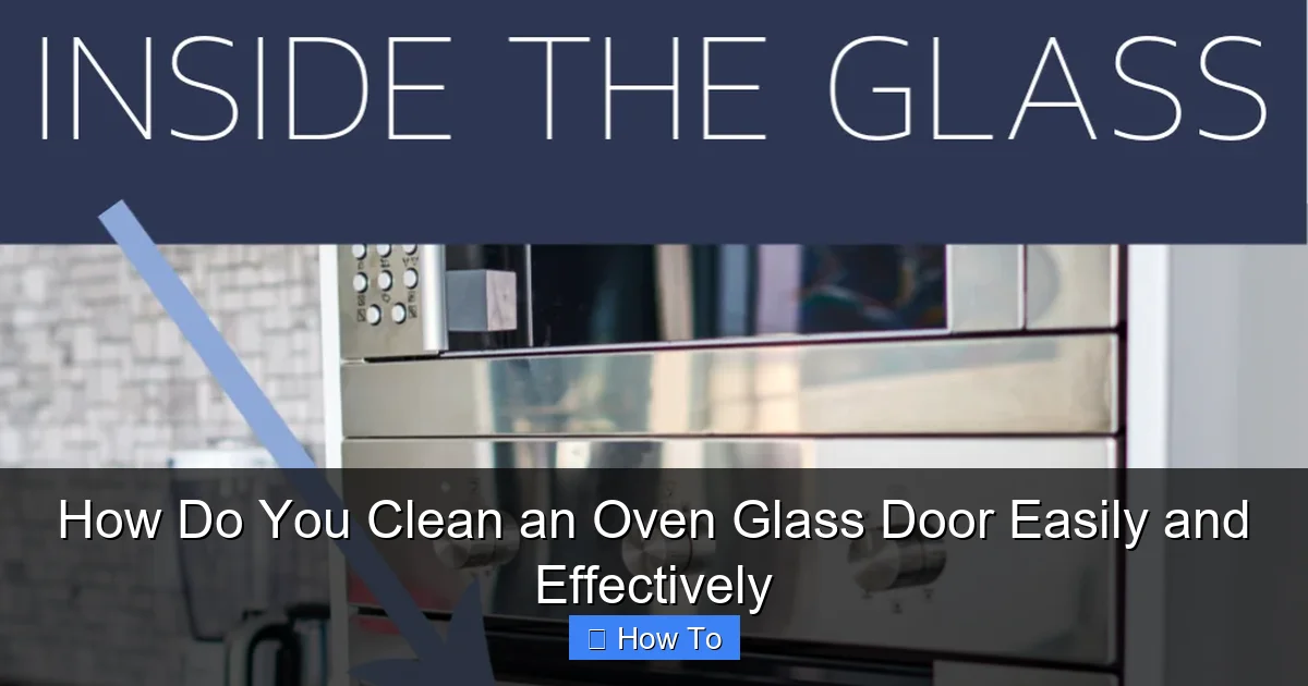 How Do You Clean an Oven Glass Door Easily and Effectively