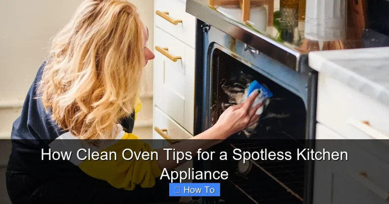 How Clean Oven Tips for a Spotless Kitchen Appliance