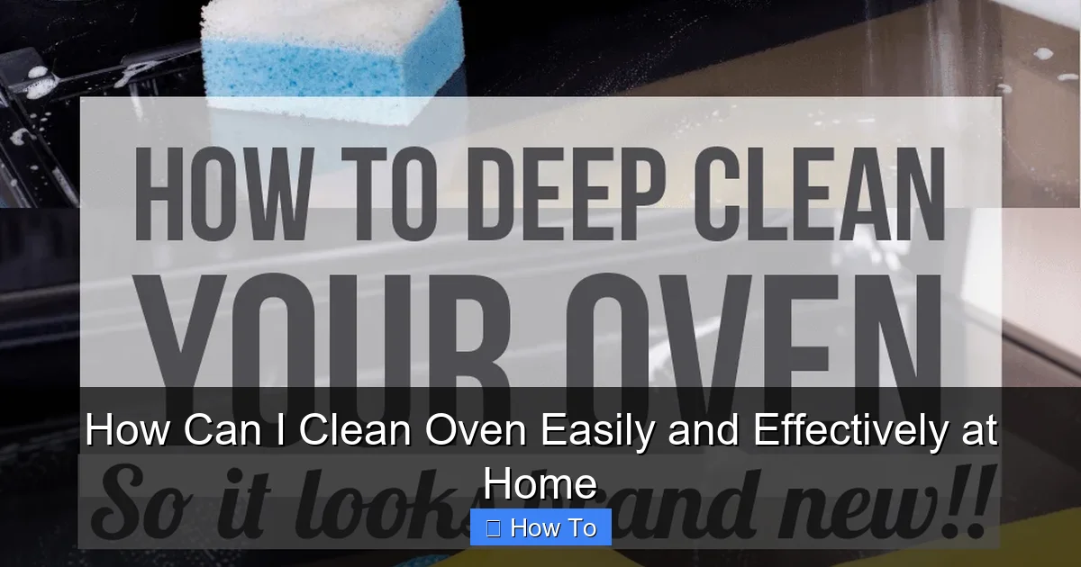 How Can I Clean Oven Easily and Effectively at Home