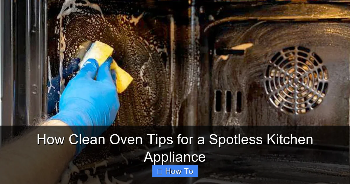 How Clean Oven Tips for a Spotless Kitchen Appliance