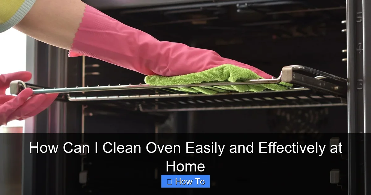 How Can I Clean Oven Easily and Effectively at Home