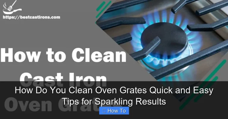 How Do You Clean Oven Grates Quick and Easy Tips for Sparkling Results