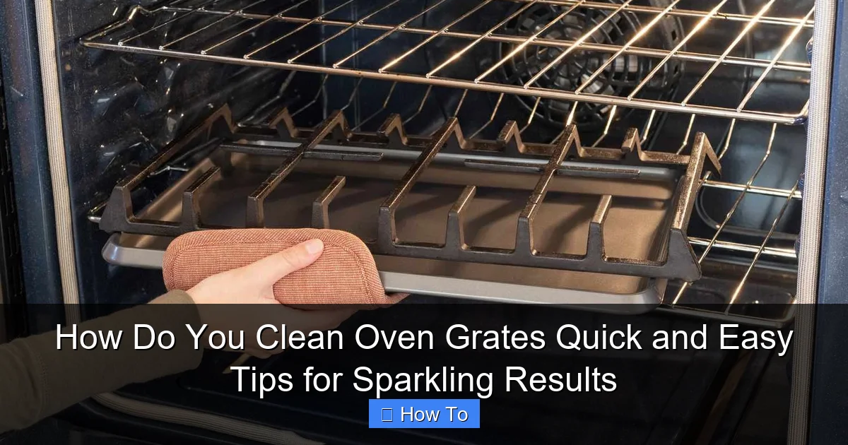 How Do You Clean Oven Grates Quick and Easy Tips for Sparkling Results
