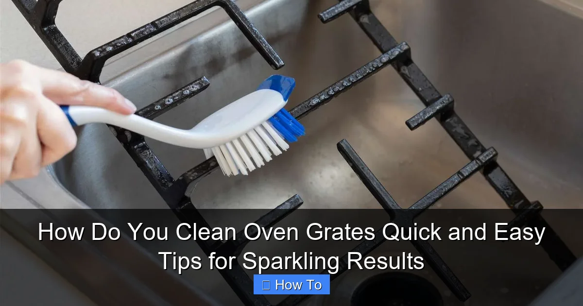How Do You Clean Oven Grates Quick and Easy Tips for Sparkling Results