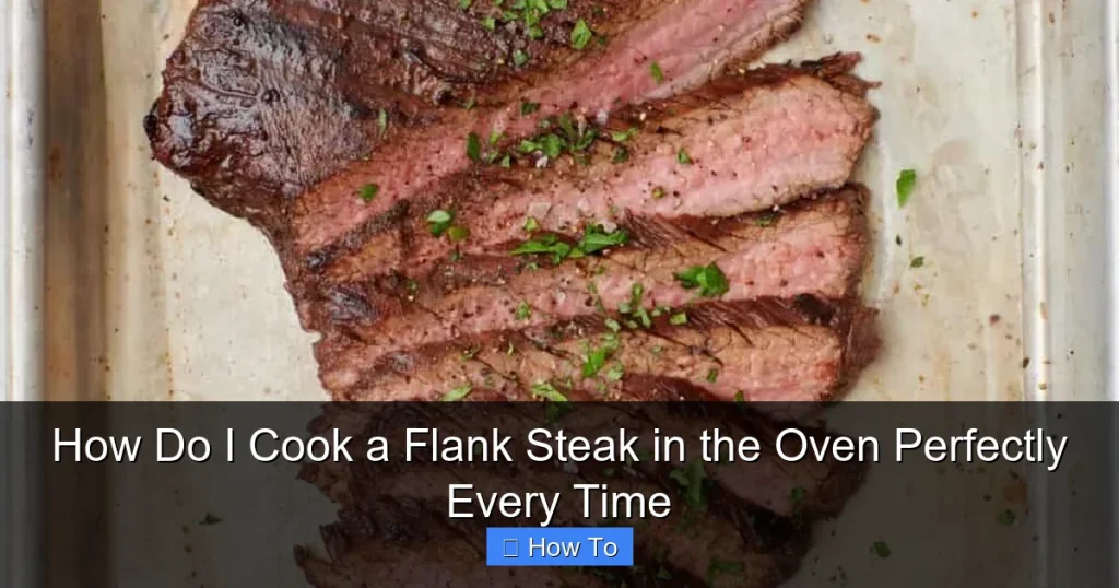 How Do I Cook a Flank Steak in the Oven Perfectly Every Time