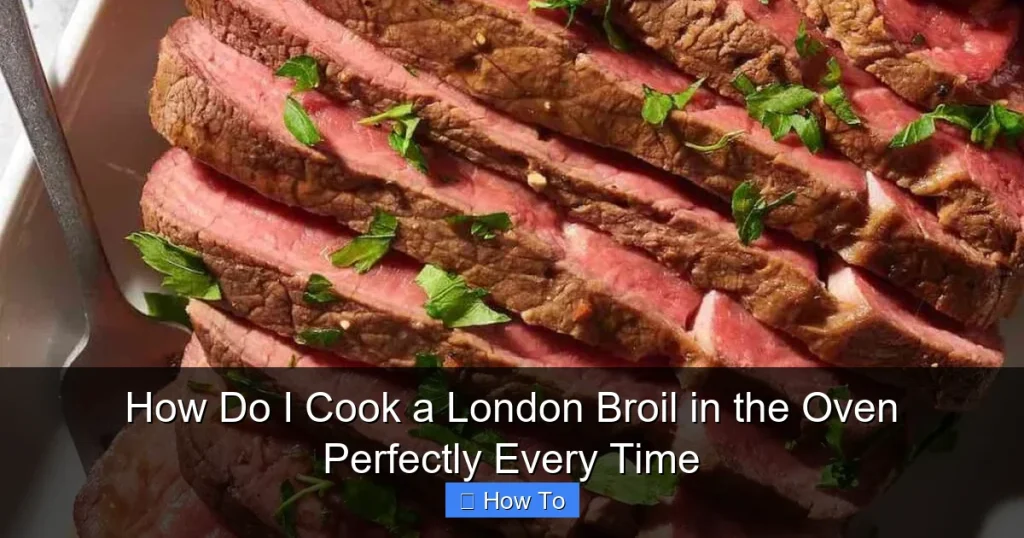 How Do I Cook a London Broil in the Oven Perfectly Every Time