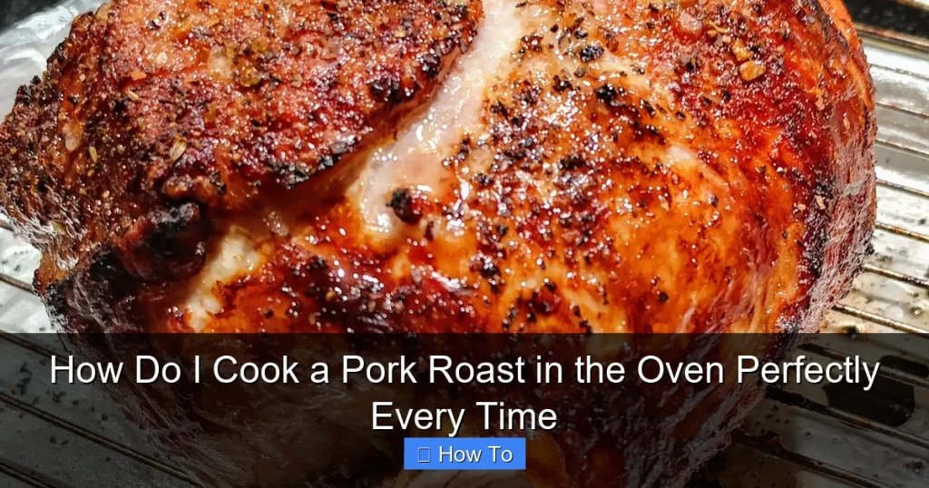 How Do I Cook a Pork Roast in the Oven Perfectly Every Time