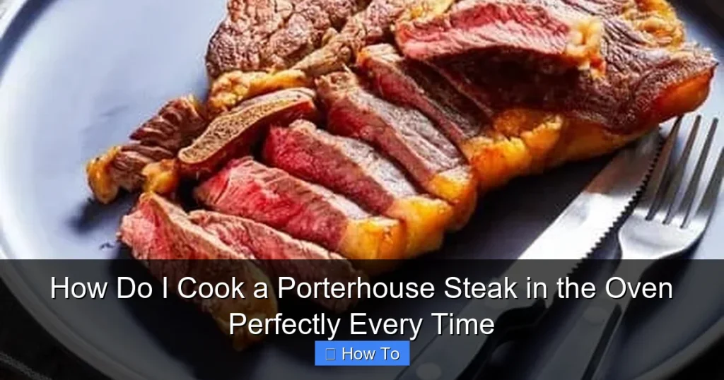How Do I Cook a Porterhouse Steak in the Oven Perfectly Every Time