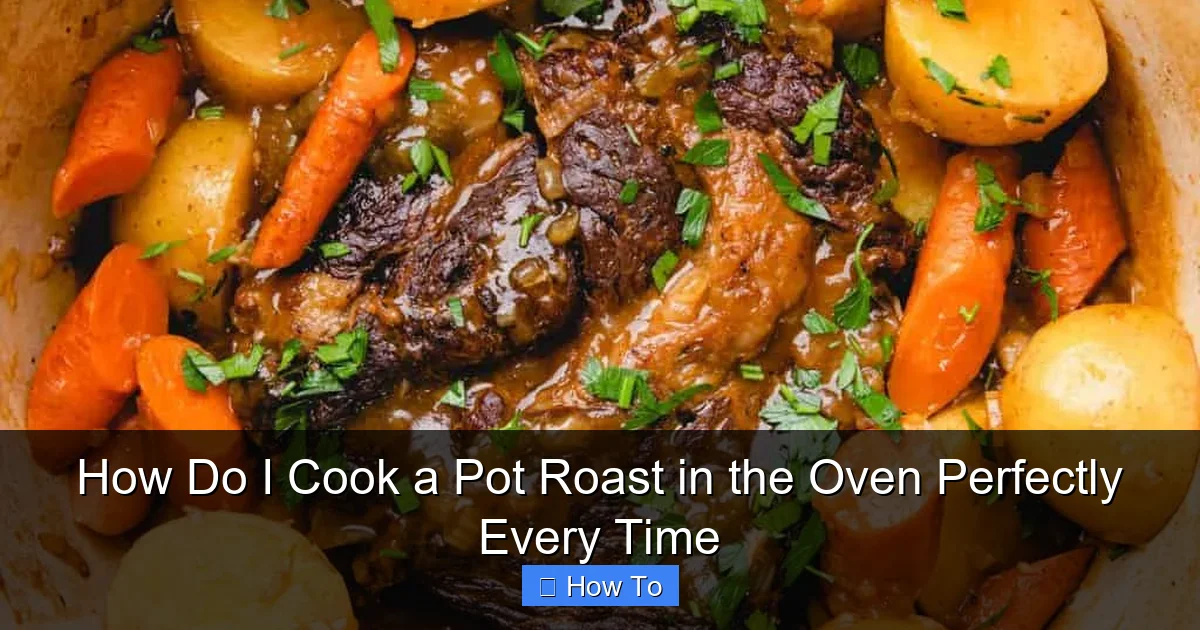 How Do I Cook a Pot Roast in the Oven Perfectly Every Time