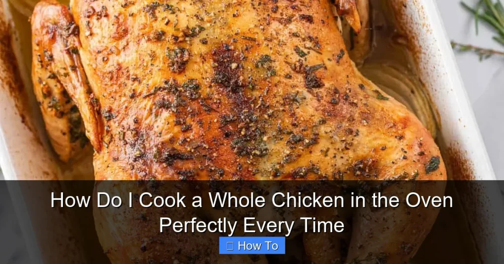 How Do I Cook a Whole Chicken in the Oven Perfectly Every Time