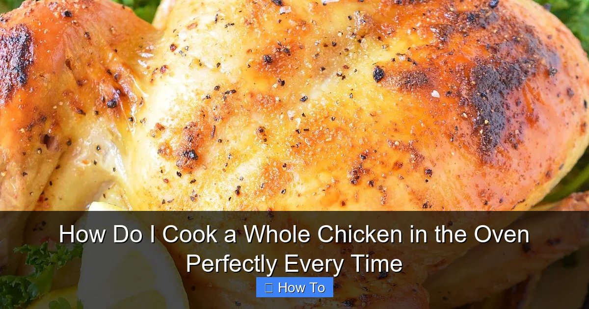 How Do I Cook a Whole Chicken in the Oven Perfectly Every Time