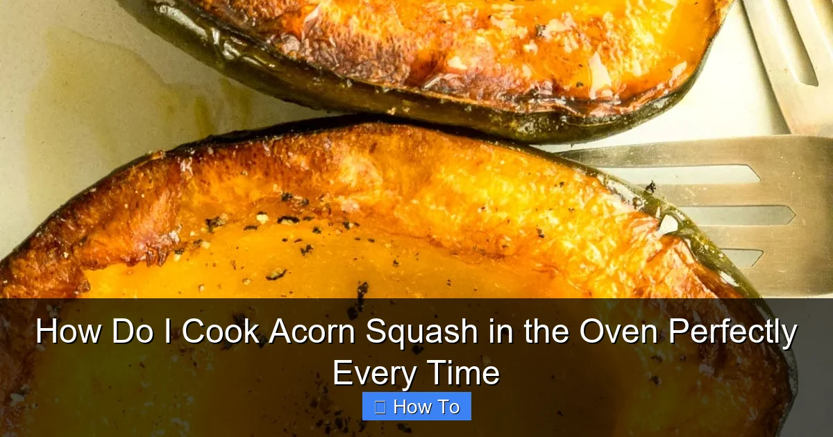 How Do I Cook Acorn Squash in the Oven Perfectly Every Time