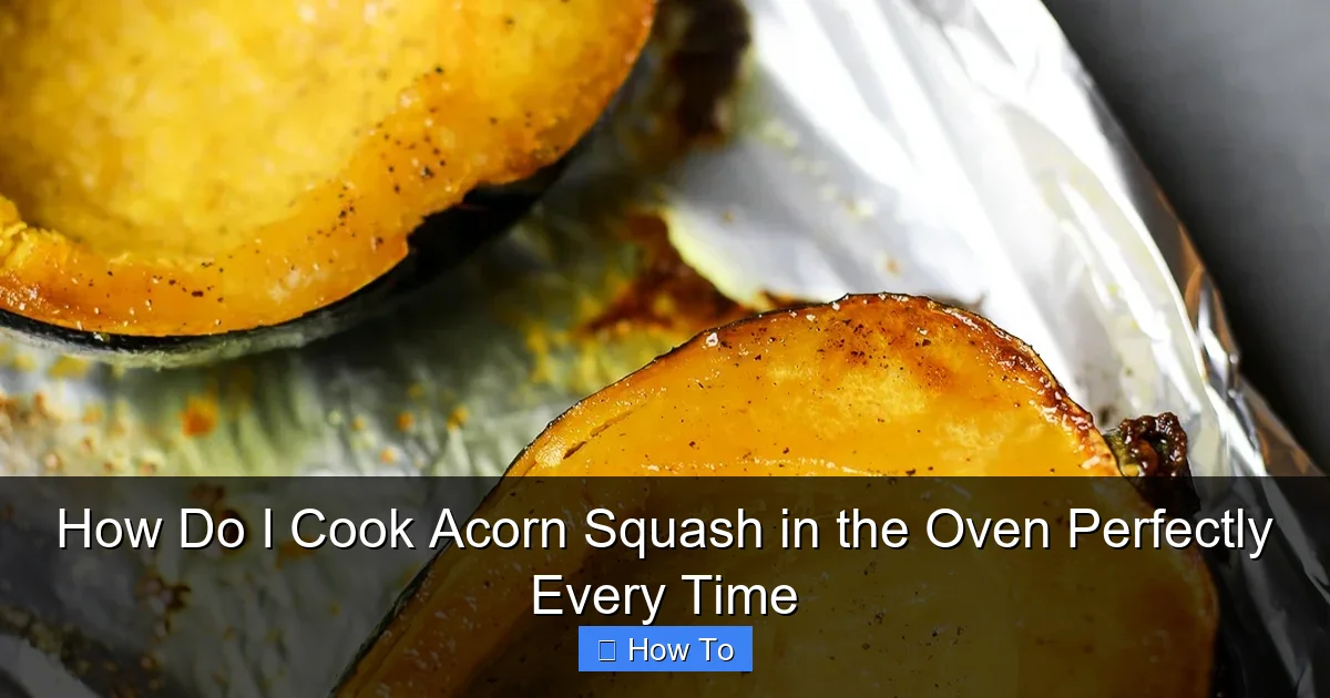 How Do I Cook Acorn Squash in the Oven Perfectly Every Time