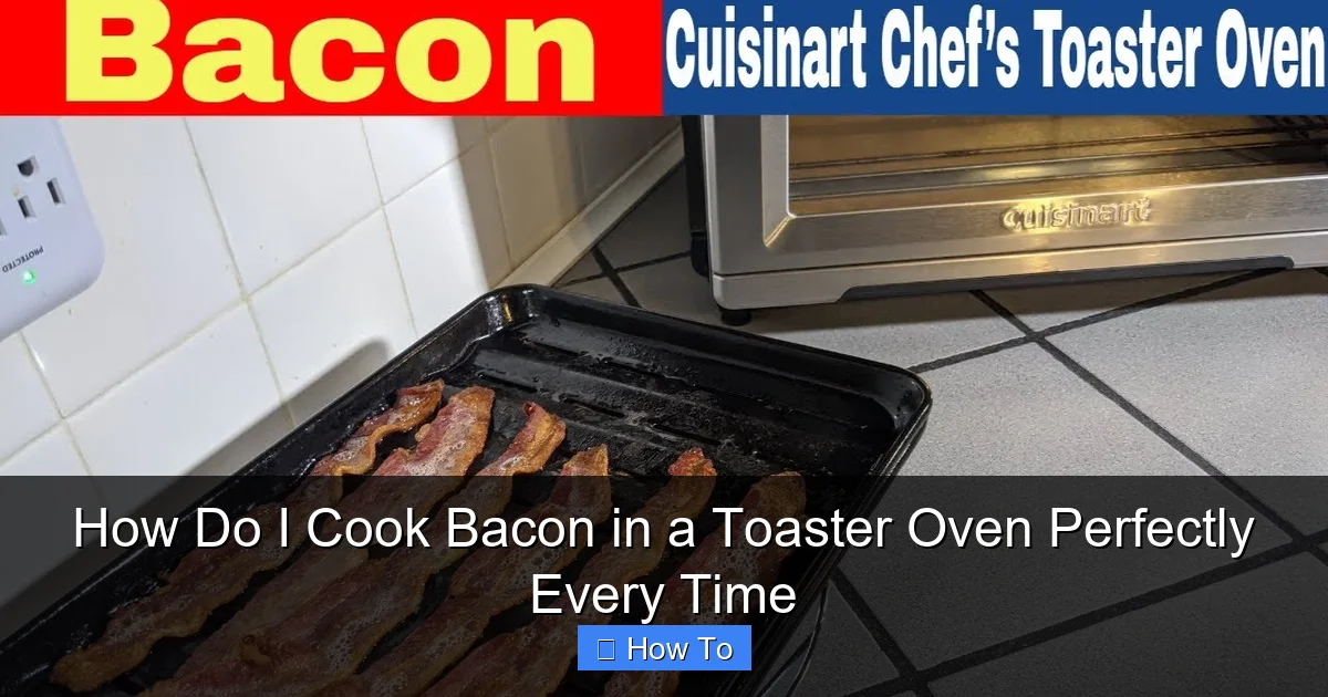 How Do I Cook Bacon in a Toaster Oven Perfectly Every Time