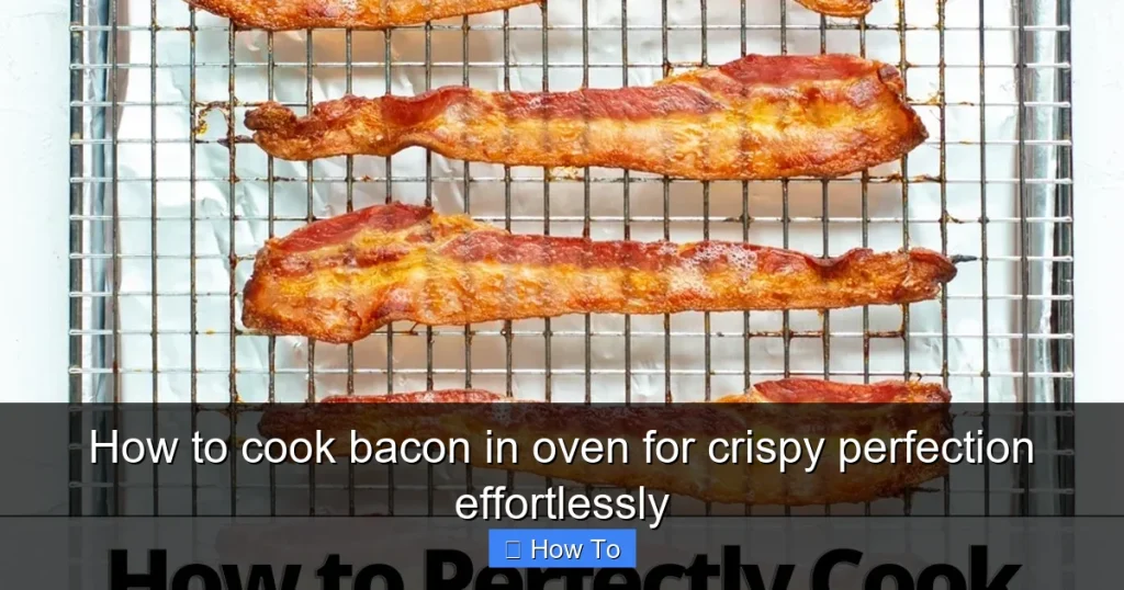 How to cook bacon in oven for crispy perfection effortlessly