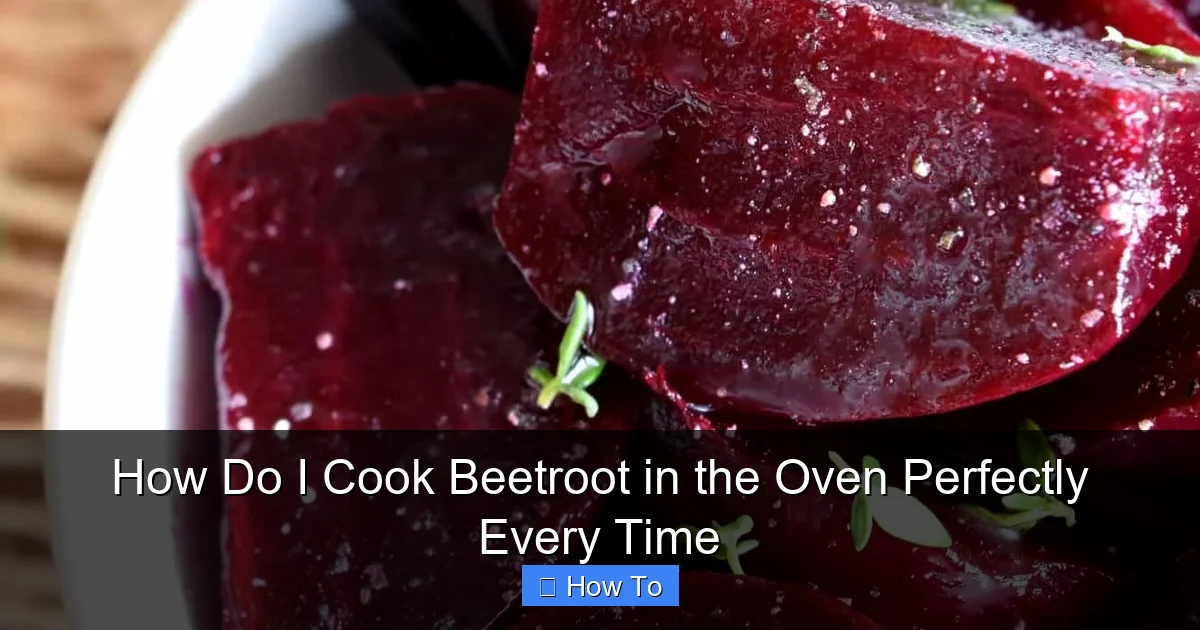 How Do I Cook Beetroot in the Oven Perfectly Every Time