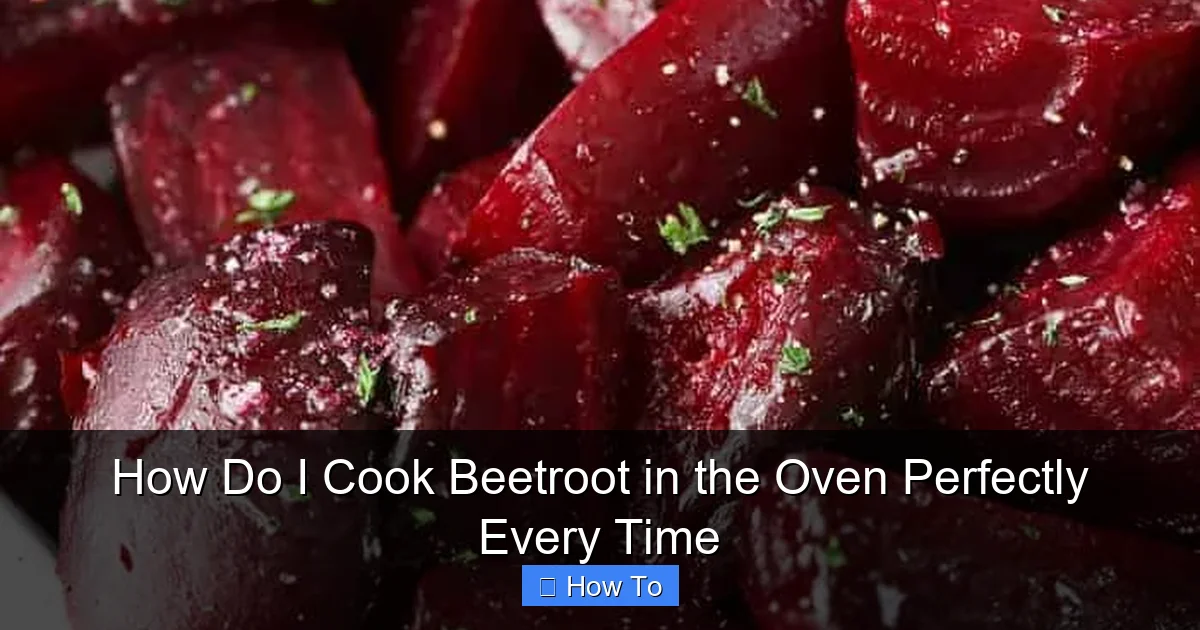 How Do I Cook Beetroot in the Oven Perfectly Every Time