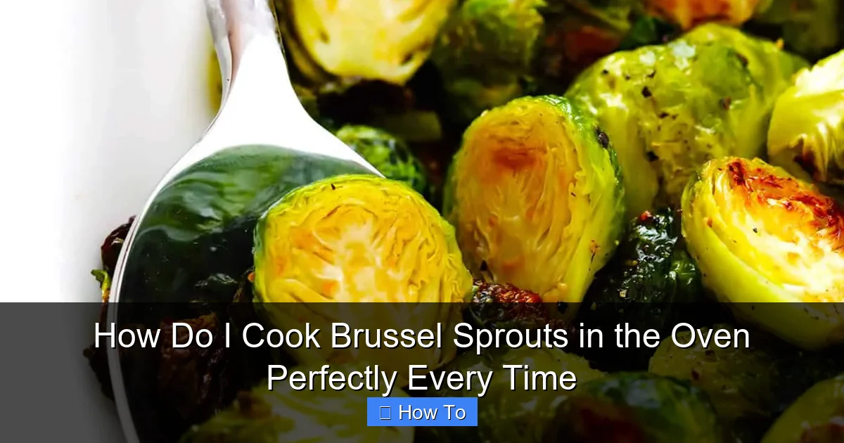 How Do I Cook Brussel Sprouts in the Oven Perfectly Every Time