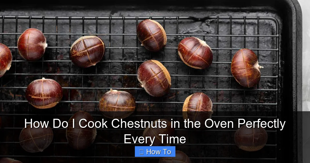 How Do I Cook Chestnuts in the Oven Perfectly Every Time
