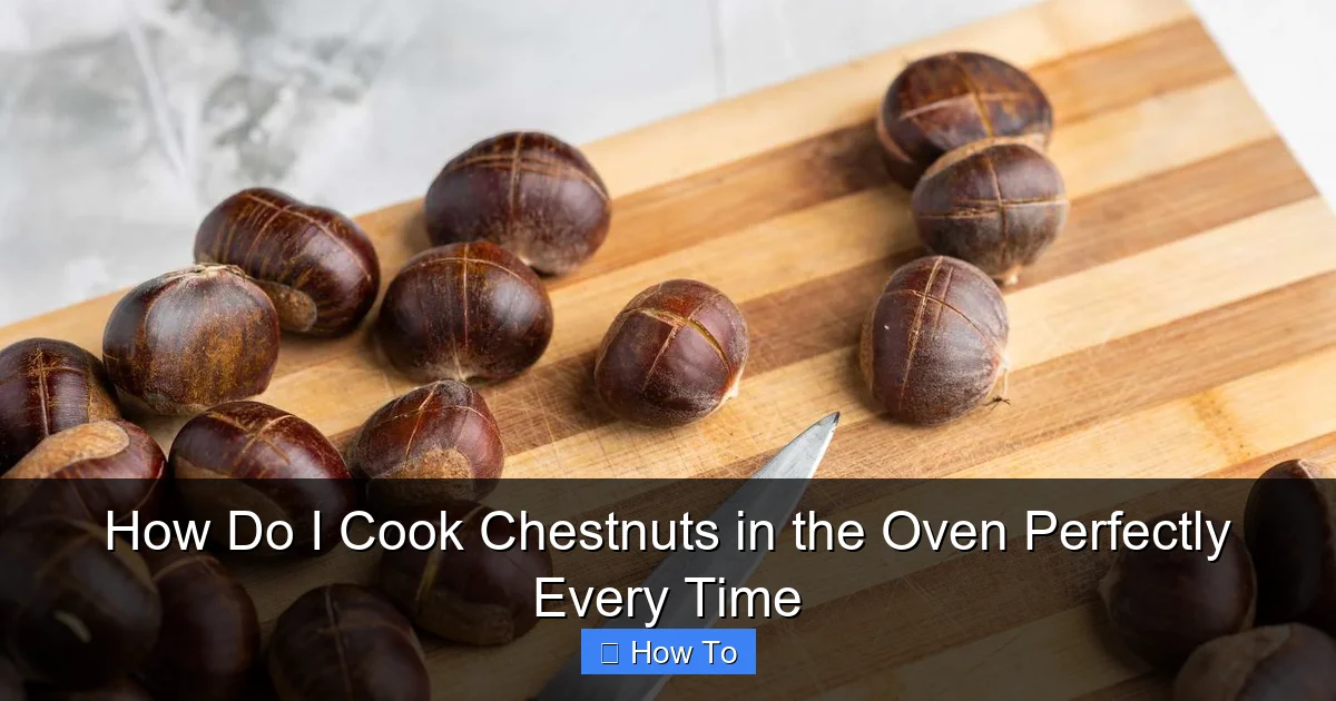 How Do I Cook Chestnuts in the Oven Perfectly Every Time