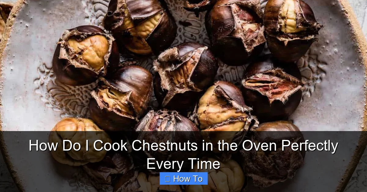How Do I Cook Chestnuts in the Oven Perfectly Every Time